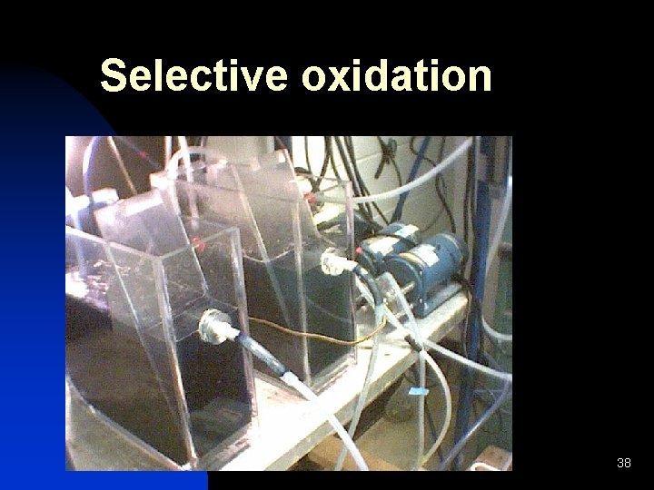 Selective oxidation Disinfection 38 