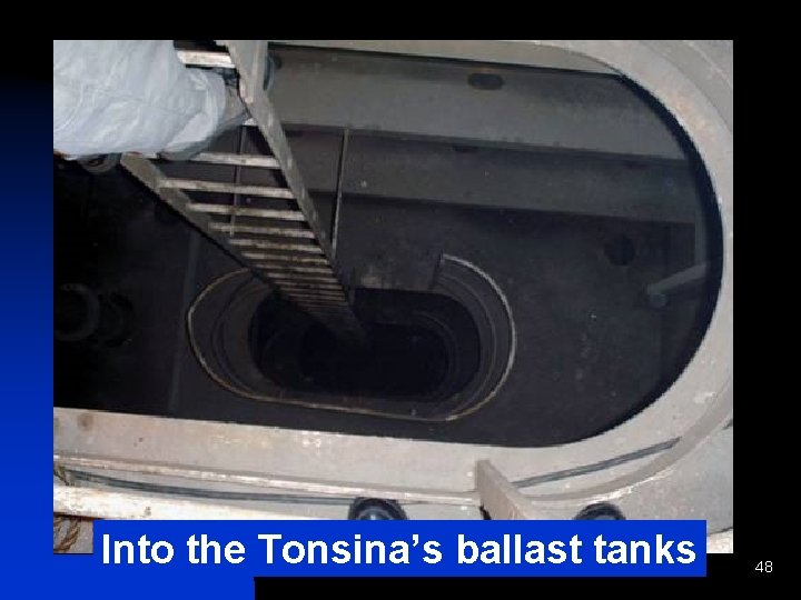 Into the Tonsina’s ballast tanks Disinfection 48 