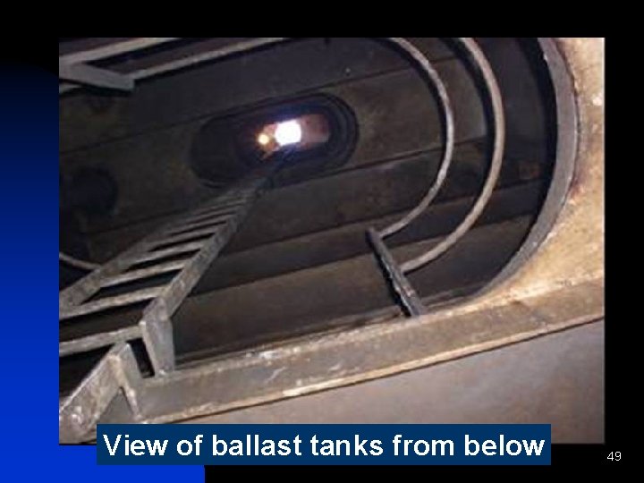 View of ballast tanks Disinfection from below 49 