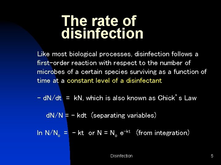 The rate of disinfection Like most biological processes, disinfection follows a first-order reaction with