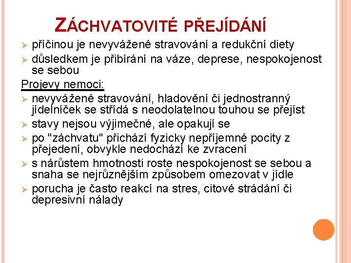 ZÁCHVATOVITÉ PŘEJÍDÁNÍ příčinou je nevyvážené stravování a redukční diety Ø důsledkem je přibírání na