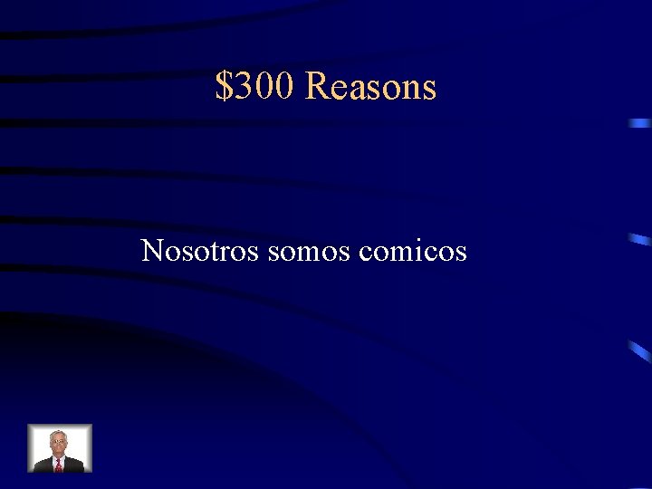 $300 Reasons Nosotros somos comicos 