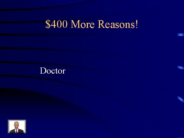 $400 More Reasons! Doctor 