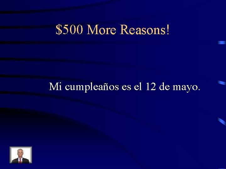 $500 More Reasons! Mi cumpleaños es el 12 de mayo. 