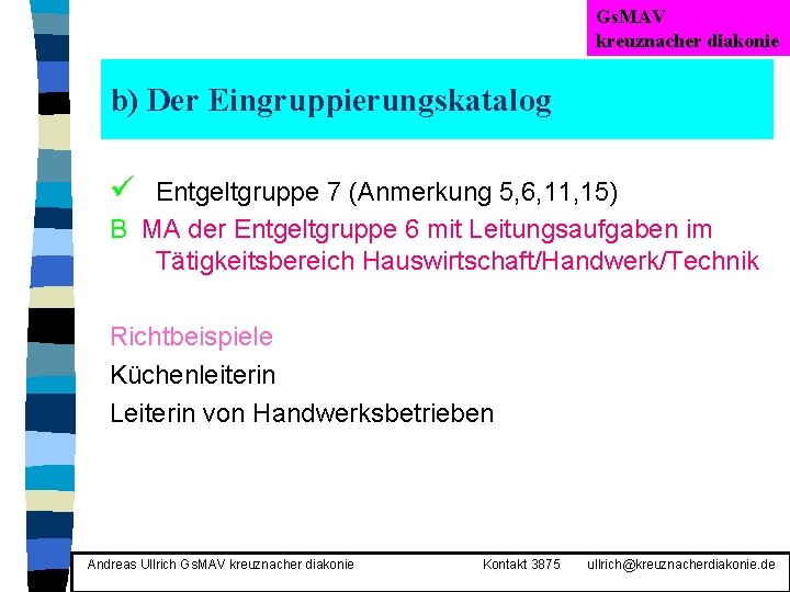 Gs. MAV kreuznacher diakonie b) Der Eingruppierungskatalog ü Entgeltgruppe 7 (Anmerkung 5, 6, 11,