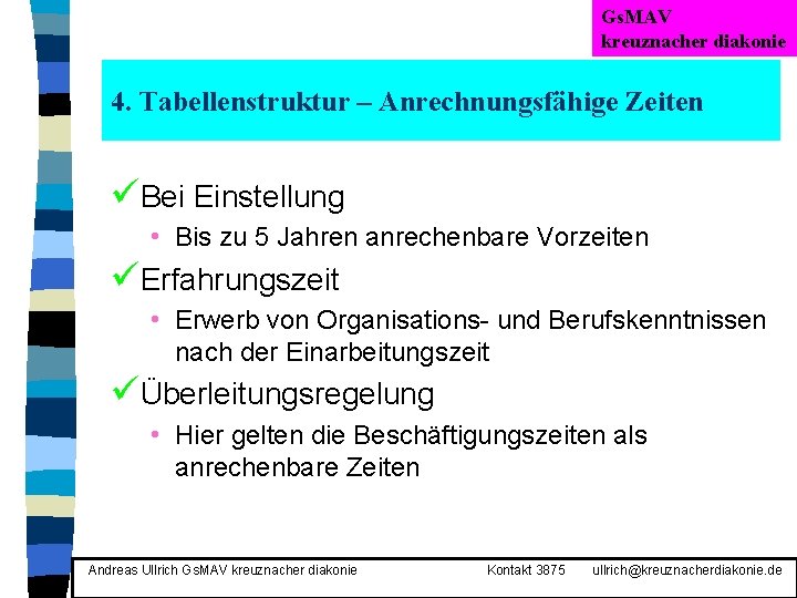 Gs. MAV kreuznacher diakonie 4. Tabellenstruktur – Anrechnungsfähige Zeiten üBei Einstellung • Bis zu