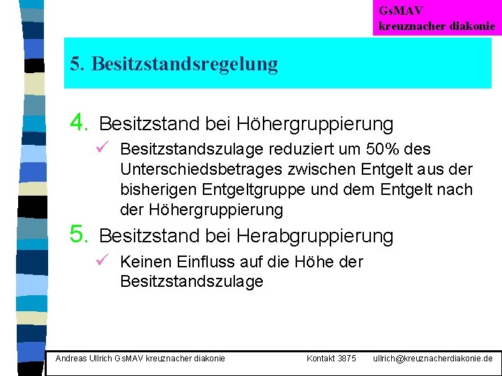 Gs. MAV kreuznacher diakonie 5. Besitzstandsregelung 4. Besitzstand bei Höhergruppierung ü Besitzstandszulage reduziert um