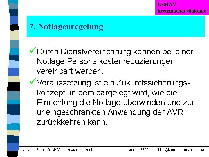 Gs. MAV kreuznacher diakonie 7. Notlagenregelung üDurch Dienstvereinbarung können bei einer Notlage Personalkostenreduzierungen vereinbart