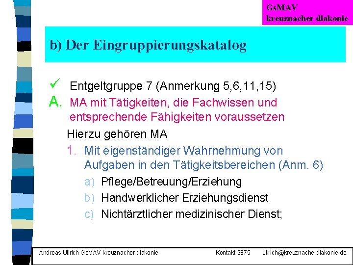 Gs. MAV kreuznacher diakonie b) Der Eingruppierungskatalog ü Entgeltgruppe 7 (Anmerkung 5, 6, 11,