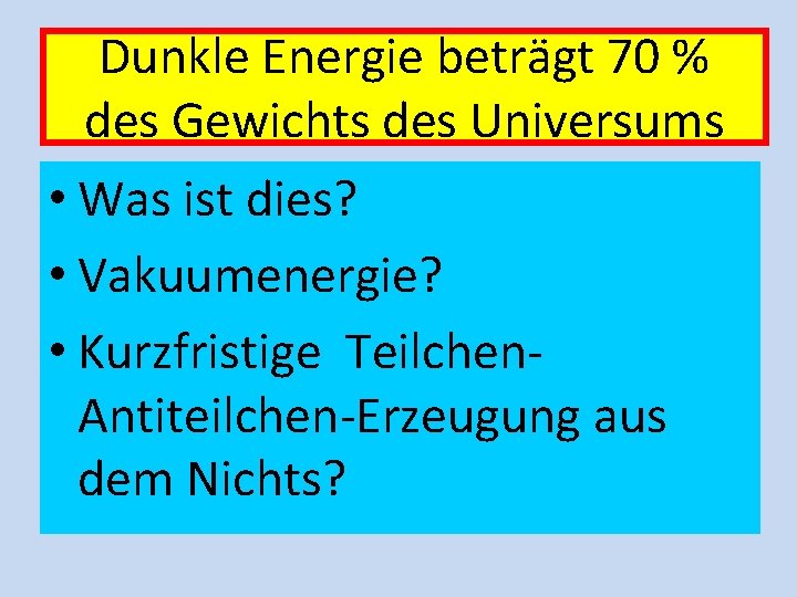 Dunkle Energie beträgt 70 % des Gewichts des Universums • Was ist dies? •