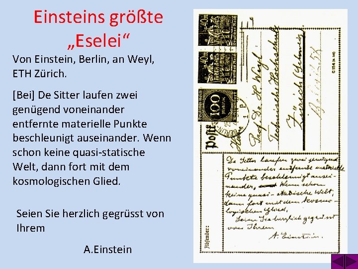 Einsteins größte „Eselei“ Von Einstein, Berlin, an Weyl, ETH Zürich. [Bei] De Sitter laufen