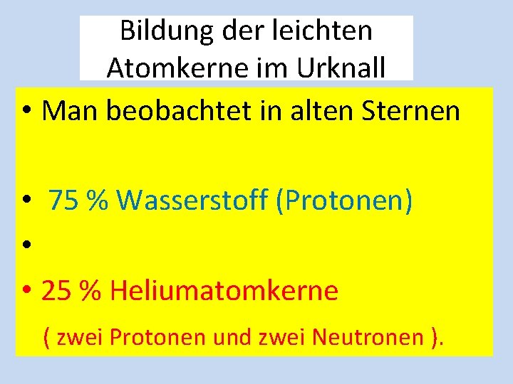 Bildung der leichten Atomkerne im Urknall • Man beobachtet in alten Sternen • 75