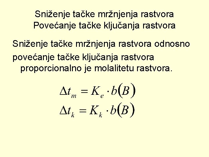 Sniženje tačke mržnjenja rastvora Povećanje tačke ključanja rastvora Sniženje tačke mržnjenja rastvora odnosno povećanje