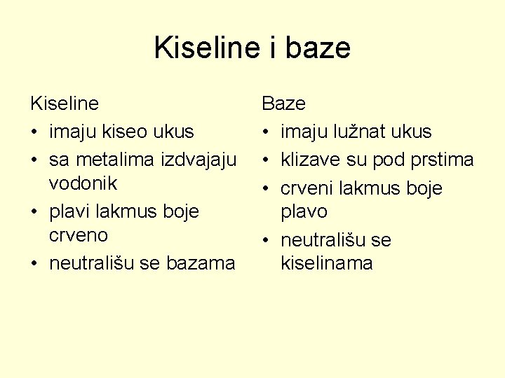 Kiseline i baze Kiseline • imaju kiseo ukus • sa metalima izdvajaju vodonik •