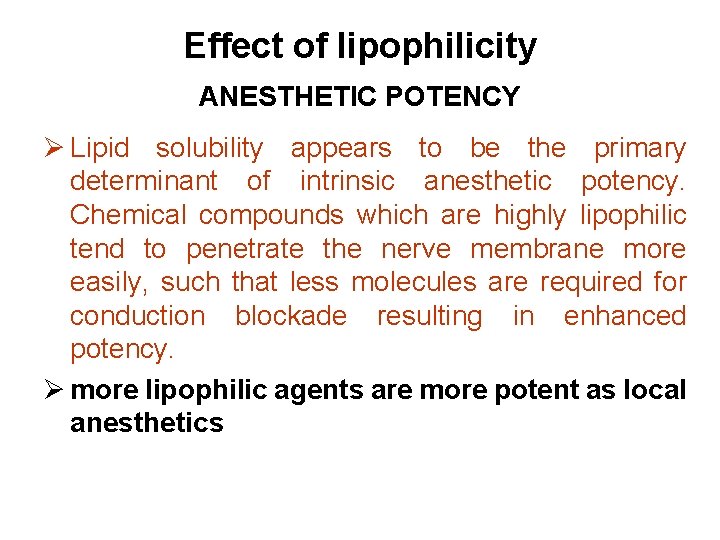 Effect of lipophilicity ANESTHETIC POTENCY Ø Lipid solubility appears to be the primary determinant