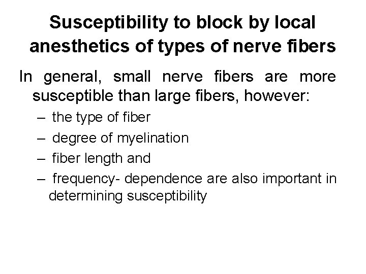 Susceptibility to block by local anesthetics of types of nerve fibers In general, small