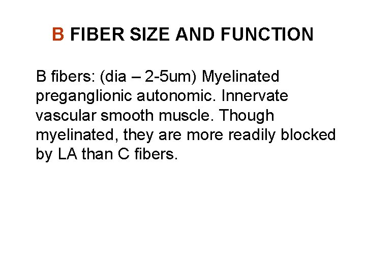 B FIBER SIZE AND FUNCTION B fibers: (dia – 2 -5 um) Myelinated preganglionic