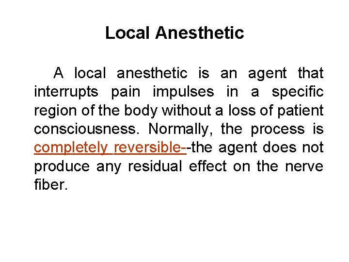Local Anesthetic A local anesthetic is an agent that interrupts pain impulses in a