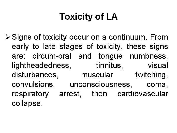 Toxicity of LA Ø Signs of toxicity occur on a continuum. From early to