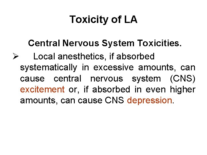 Toxicity of LA Central Nervous System Toxicities. Ø Local anesthetics, if absorbed systematically in