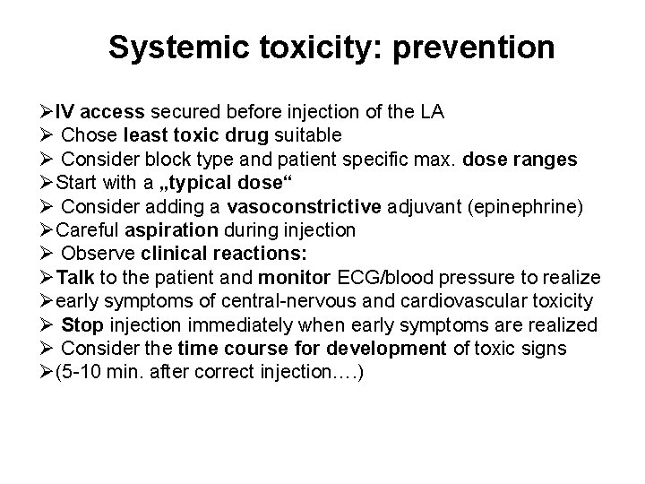 Systemic toxicity: prevention ØIV access secured before injection of the LA Ø Chose least