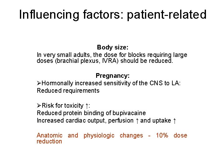 Influencing factors: patient-related Body size: In very small adults, the dose for blocks requiring