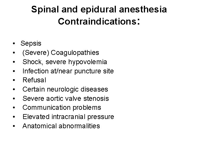 Spinal and epidural anesthesia Contraindications: • • • Sepsis (Severe) Coagulopathies Shock, severe hypovolemia