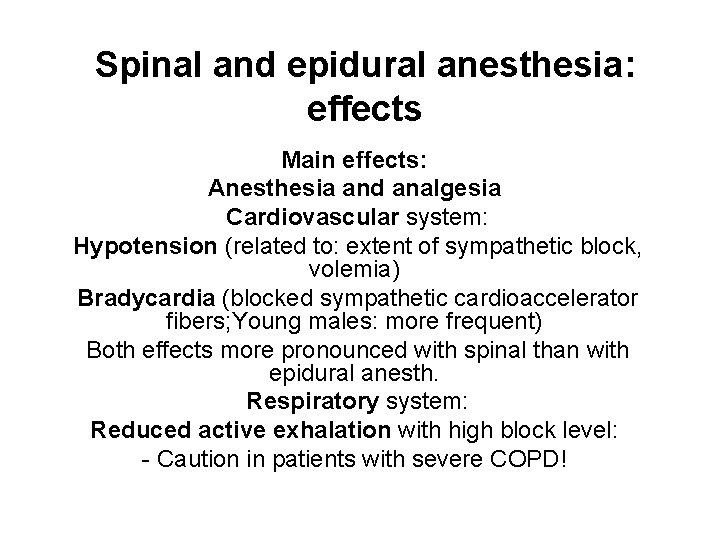 Spinal and epidural anesthesia: effects Main effects: Anesthesia and analgesia Cardiovascular system: Hypotension (related