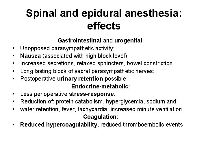 Spinal and epidural anesthesia: effects • • • Gastrointestinal and urogenital: Unopposed parasympathetic activity: