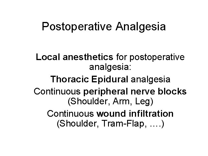 Postoperative Analgesia Local anesthetics for postoperative analgesia: Thoracic Epidural analgesia Continuous peripheral nerve blocks