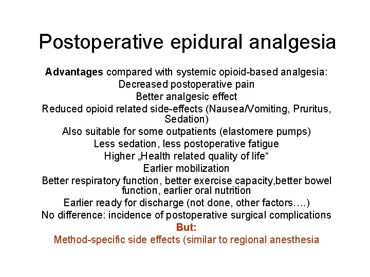 Postoperative epidural analgesia Advantages compared with systemic opioid-based analgesia: Decreased postoperative pain Better analgesic