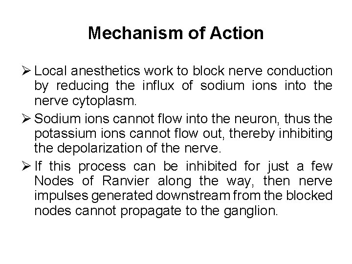 Mechanism of Action Ø Local anesthetics work to block nerve conduction by reducing the