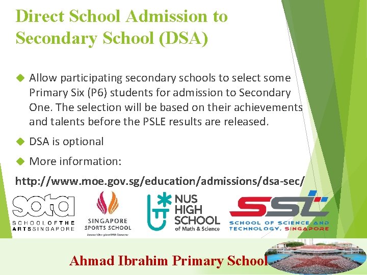 Direct School Admission to Secondary School (DSA) Allow participating secondary schools to select some