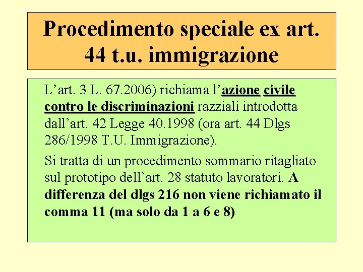 Procedimento speciale ex art. 44 t. u. immigrazione L’art. 3 L. 67. 2006) richiama