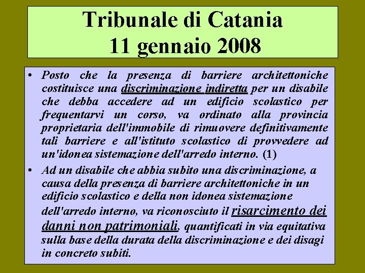 Tribunale di Catania 11 gennaio 2008 • Posto che la presenza di barriere architettoniche