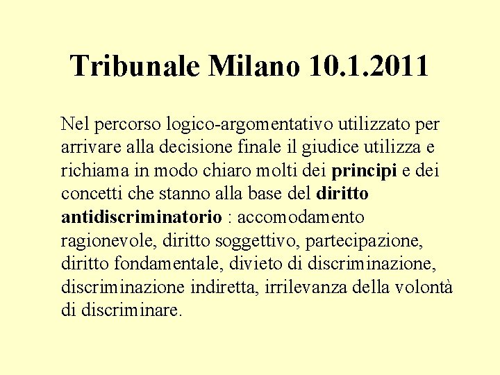 Tribunale Milano 10. 1. 2011 Nel percorso logico-argomentativo utilizzato per arrivare alla decisione finale