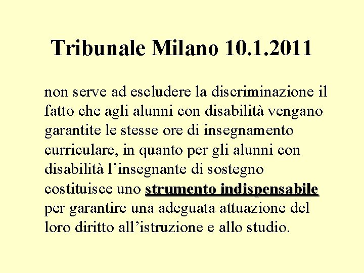 Tribunale Milano 10. 1. 2011 non serve ad escludere la discriminazione il fatto che