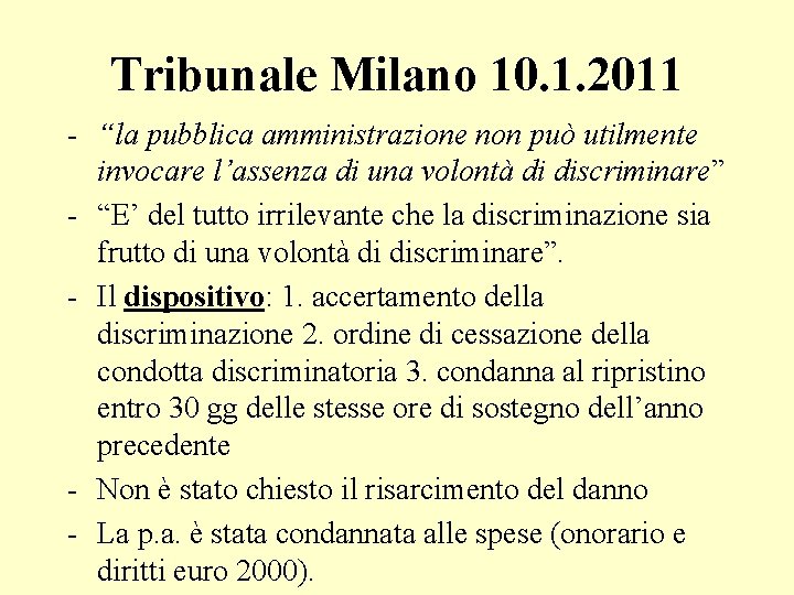 Tribunale Milano 10. 1. 2011 - “la pubblica amministrazione non può utilmente invocare l’assenza