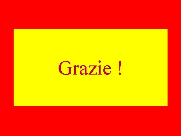 Grazie ! 