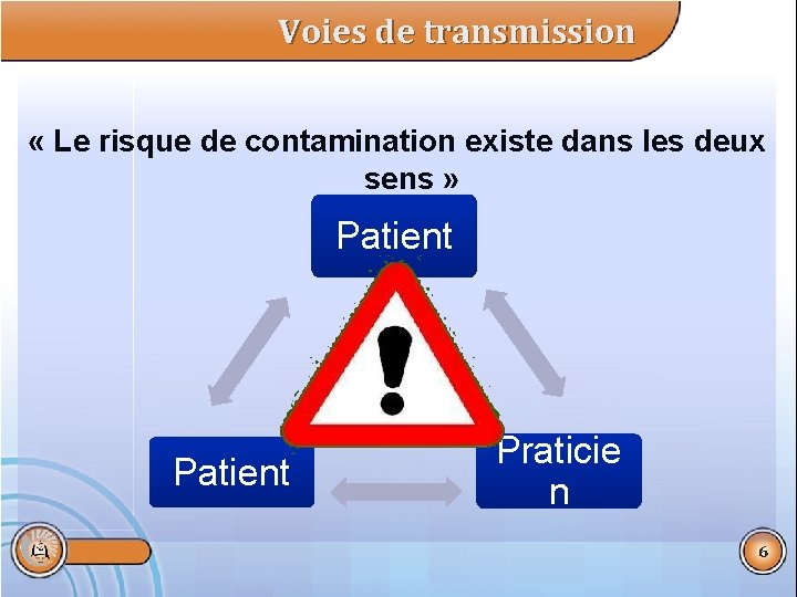 Voies de transmission « Le risque de contamination existe dans les deux sens »