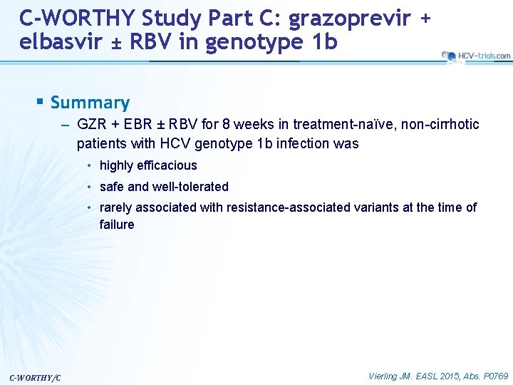 C-WORTHY Study Part C: grazoprevir + elbasvir ± RBV in genotype 1 b §