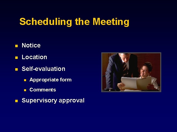 Scheduling the Meeting n Notice n Location n Self-evaluation n n Appropriate form n