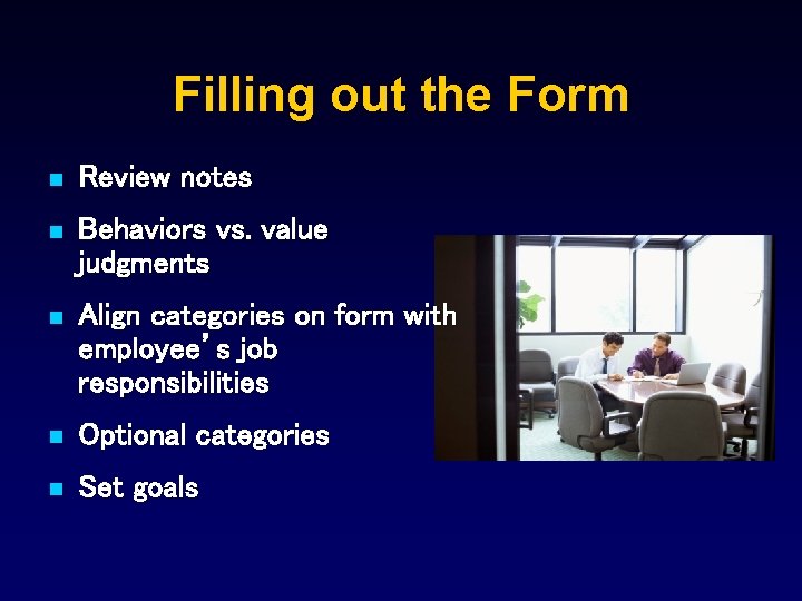 Filling out the Form n Review notes n Behaviors vs. value judgments n Align