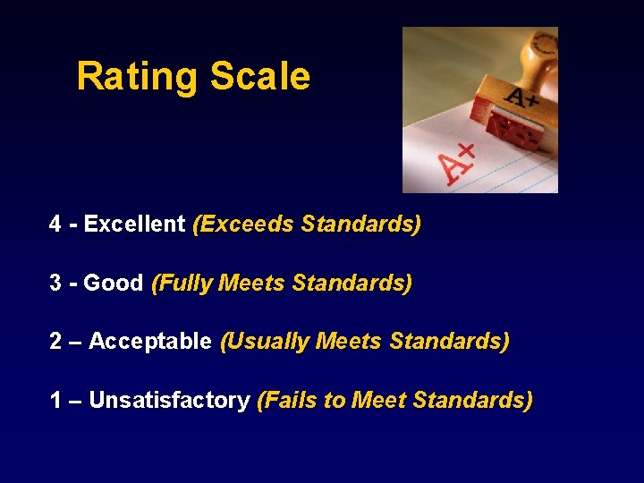 Rating Scale 4 - Excellent (Exceeds Standards) 3 - Good (Fully Meets Standards) 2