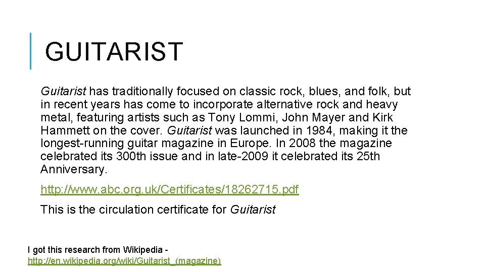 GUITARIST Guitarist has traditionally focused on classic rock, blues, and folk, but in recent