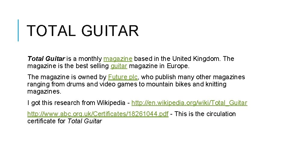 TOTAL GUITAR Total Guitar is a monthly magazine based in the United Kingdom. The
