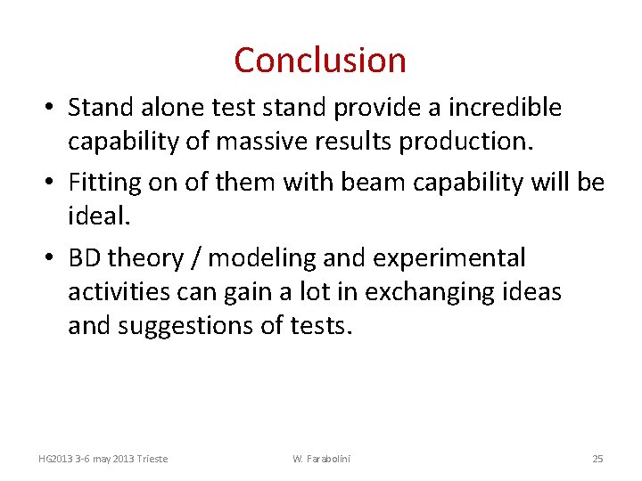 Conclusion • Stand alone test stand provide a incredible capability of massive results production.