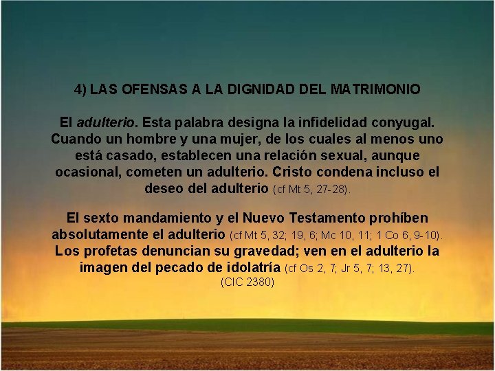 4) LAS OFENSAS A LA DIGNIDAD DEL MATRIMONIO El adulterio. Esta palabra designa la