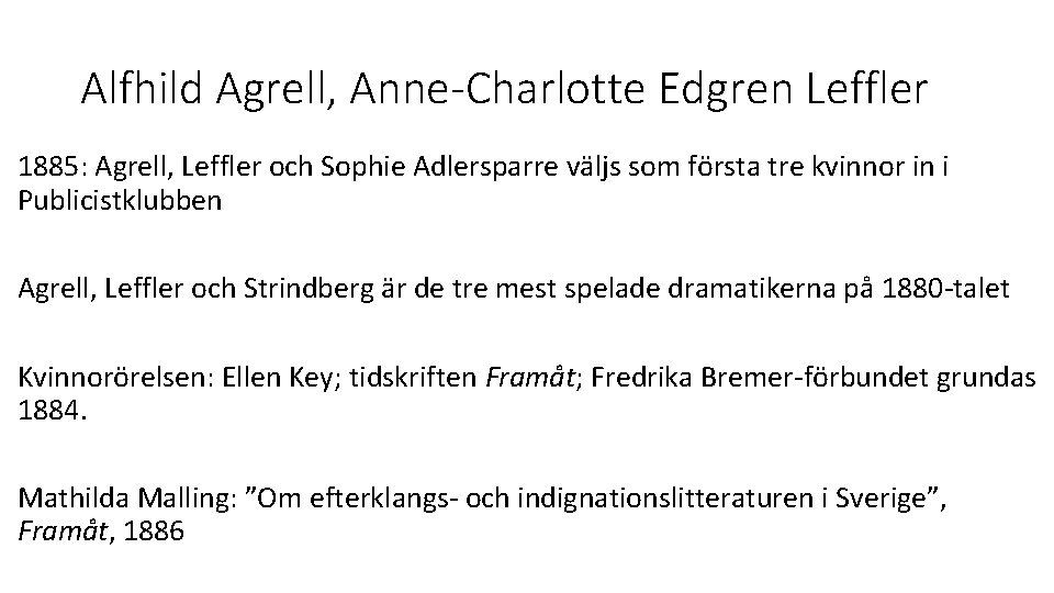 Alfhild Agrell, Anne-Charlotte Edgren Leffler 1885: Agrell, Leffler och Sophie Adlersparre väljs som första