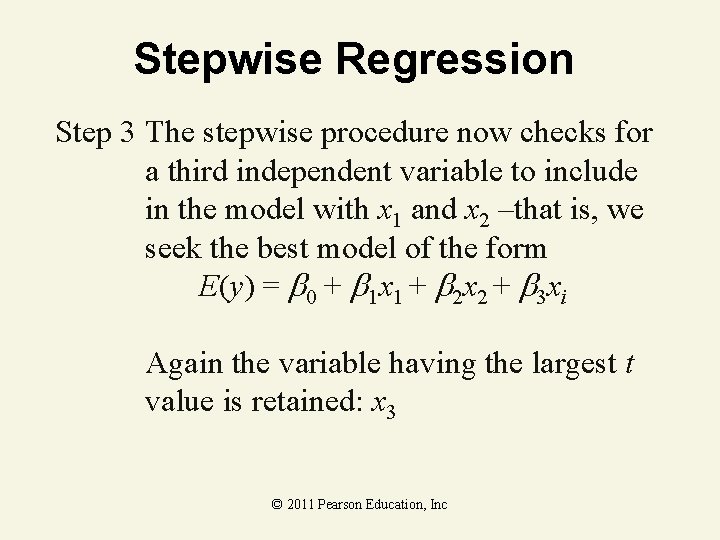 Stepwise Regression Step 3 The stepwise procedure now checks for a third independent variable